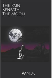 Pain Beneath The Moon