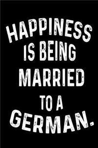 Happiness Is Being Married To A German.