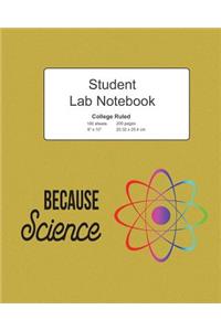 Because Science Student Lab Lined Notebook
