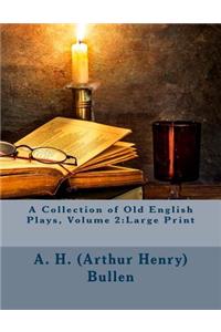 A Collection of Old English Plays, Volume 2