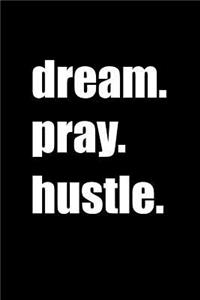 Dream Pray Hustle