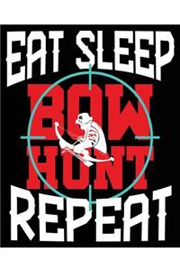 Eat Sleep Bow Hunt Repeat