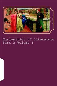 Curiosities of Literature Part 3 Volume 1