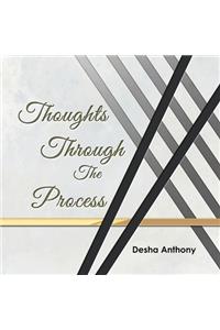 Thoughts Through the Process