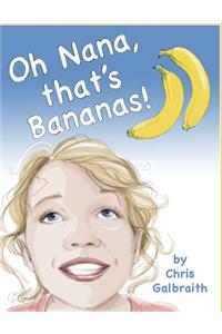 Oh Nana, That's Bananas!