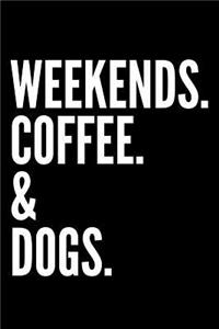Weekends Coffee & Dogs