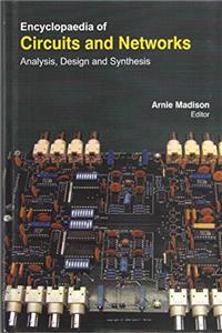ENCYCLOPAEDIA OF CIRCUITS AND NETWORKS: ANALYSIS, DESIGN AND SYNTHESIS 3 VOLUMES