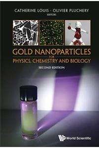 Gold Nanoparticles for Physics, Chemistry and Biology (Second Edition)