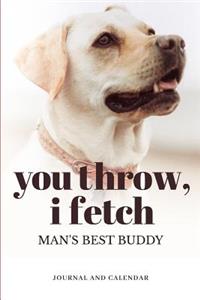 You Throw, I Fetch Man's Best Buddy