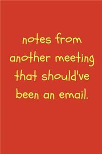 Notes from Another Meeting That Should Have Been an Email