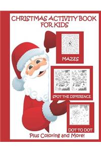 Christmas Activity Book for Kids Mazes Dot to Dot Spot the Difference Plus Coloring and More