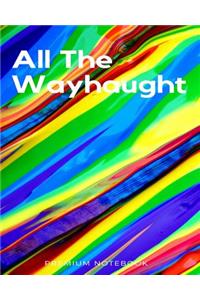 All the Wayhaught Premium Notebook: Dialy and Journal Notebook 8x10 Girl Gay Fan
