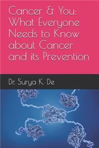 Cancer & You: What Everyone Needs to Know about Cancer and Its Prevention: What Everyone Needs to Know about Cancer and Its Prevention
