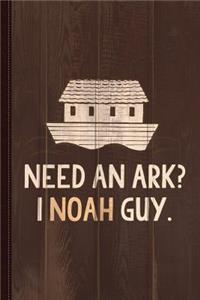 Need an Ark I Noah Guy Funny Journal Notebook