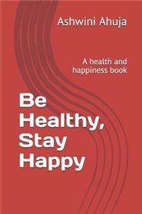 Be Healthy, Stay Happy