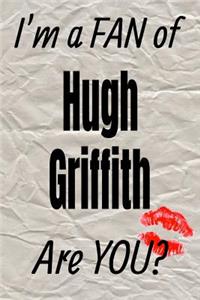 I'm a Fan of Hugh Griffith Are You? Creative Writing Lined Journal