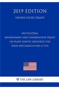 Multilateral - Environment and Conservation Treaty on Plant Genetic Resources for Food and Agriculture (17-313) (United States Treaty)