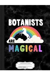 Botanists Are Magical Composition Notebook