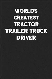World's Greatest Tractor Trailer Truck Driver
