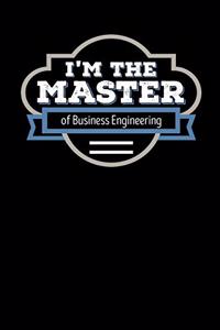 I'm the Master of Business Engineering