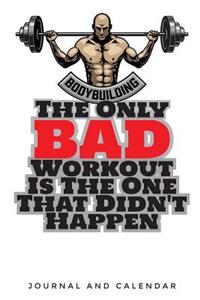 Body Building the Only Bad Workout Is the One That Didn't Happen