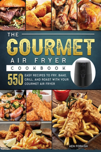 The Gourmet Air Fryer Cookbook