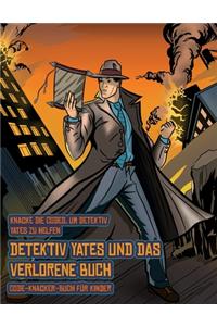 Code-Knacker-Buch für Kinder (Detektiv Yates und das verlorene Buch)
