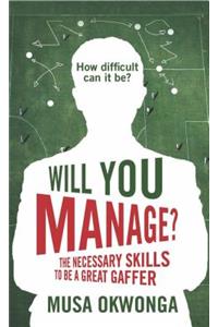 Will You Manage?