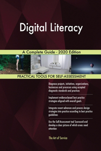 Digital Literacy A Complete Guide - 2020 Edition