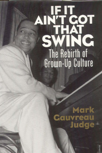 If It Ain't Got That Swing If It Ain't Got That Swing If It Ain't Got That Swing: The Rebirth of Grown-Up Culture the Rebirth of Grown-Up Culture the Rebirth of Grown-Up Culture