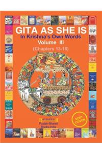 Gita As She Is, In Krishna's Own Words, Vol III