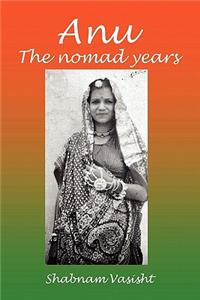 Anu the Nomad Years