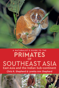 Naturalist's Guide to the Primates of Southeast Asia