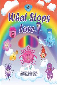 What Stops Love?