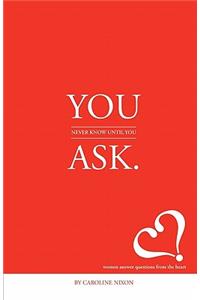 You Never Know Until You Ask