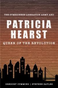 Symbionese Liberation Army and Patricia Hearst, Queen of the Revolution