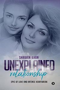 UNEXPLAINED RELATIONSHIP: Epic of love and intense heartbreak