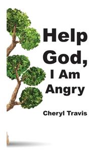 Help God, I Am Angry