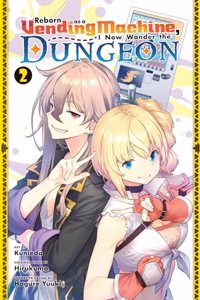 Reborn as a Vending Machine, I Now Wander the Dungeon, Vol. 2 (Manga)