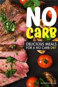 No Carb Cookbook: Delicious Meals for a No Carb Diet