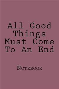 All Good Things Must Come To An End