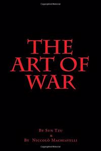 The Art of War by Sun Tzu and by Niccolo Machiavelli