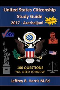 United States Citizenship Study Guide and Workbook - Azerbaijani: 100 Questions You Need To Know