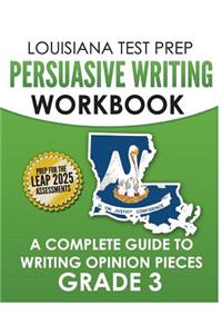 LOUISIANA TEST PREP Persuasive Writing Workbook Grade 3