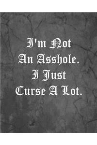 I'm Not An Asshole. I Just Curse A Lot.