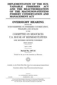 Implementation of the Sustainable Fisheries Act and the reauthorization of the Magnuson-Stevens Fishery Conservation and Management Act