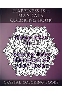 Happiness is ... Mandala Coloring Book: 20 Happiness is... Mandala Coloring pages