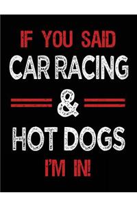 If You Said Car Racing & Hot Dogs I'm in