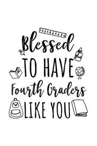 Blessed To Have Fourth Graders Like You