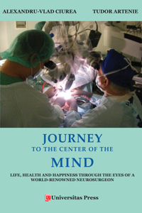Journey to the Center of the Mind: Life, Health and Happiness Through the Eyes of a World-Renowned Neurosurgeon